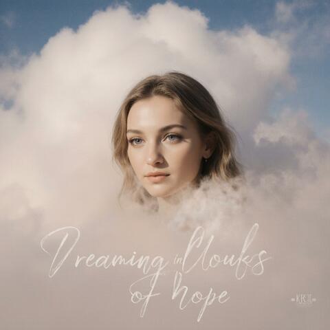 Dreaming in clouds of hope