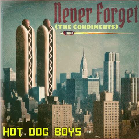 Never Forget (The Condiments)