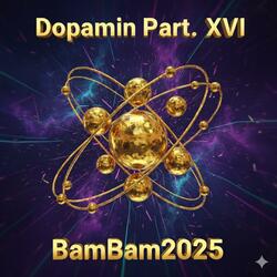 Dopamin Part XVI