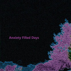 Anxiety Filled Days