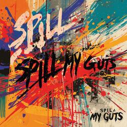 Spill My Guts