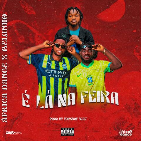 É LA NA FERA (feat Beijinho)