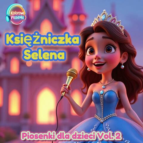 Księżniczka Selena – Piosenki dla dzieci Vol. 2