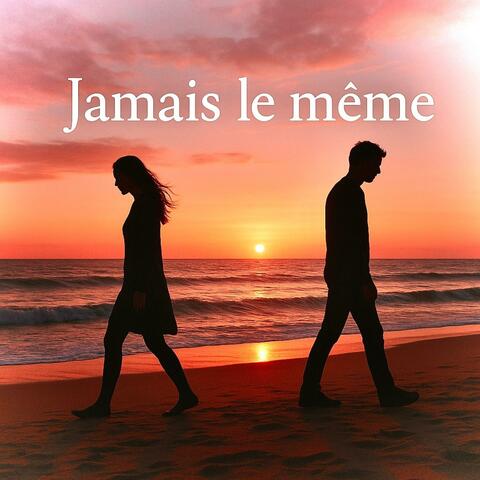 Jamais le même