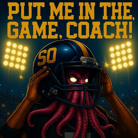 Put me in the game, Coach!