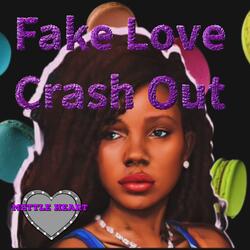 Fake Love Crash Out