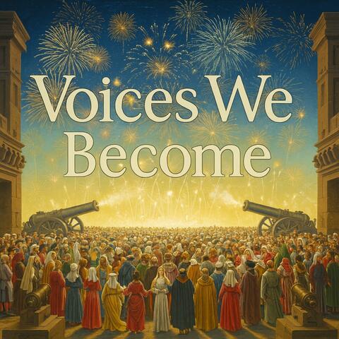 Voices We Become