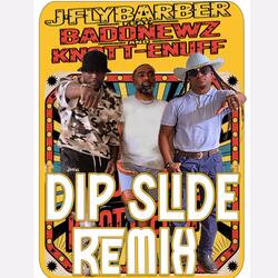 Dip Slide (feat. Badd Newz & Knott-Enuff) (Remix)
