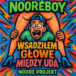 Wsadziłem głowę między uda