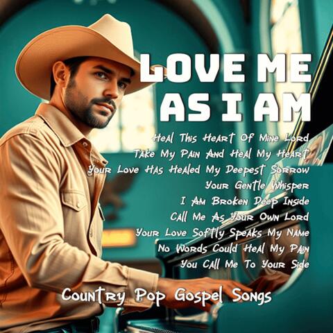 Love Me As I Am (Country Pop Gospel Songs)