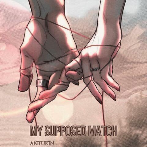 My Supposed Match