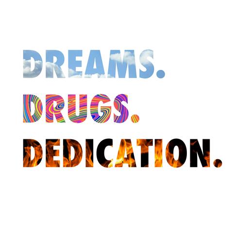 Dreams Drugs Dedication