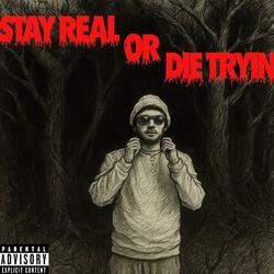 Stay Real or Die Tryin
