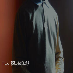 I am BlackChild