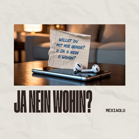 Ja Nein Wohin? (Willst du mit mir gehen?)