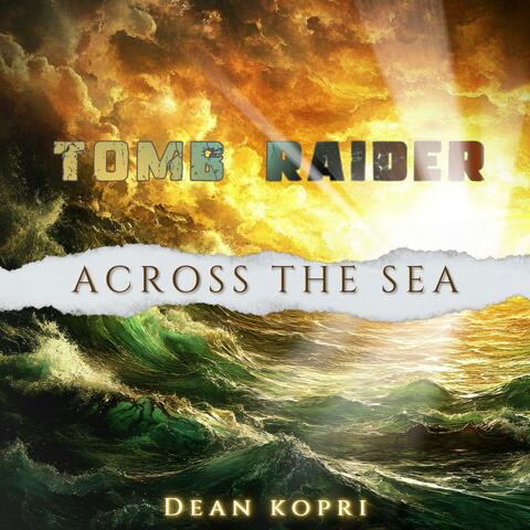 Across The Sea (Tomb Raider inspired)