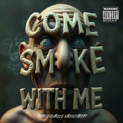 Come smoke with me