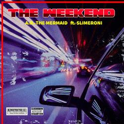 The Weekend (feat. SlimeRoni)