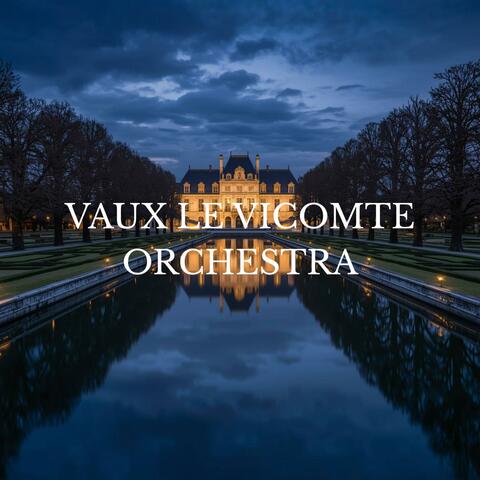 VAUX LE VICOMTE ORCHESTRA