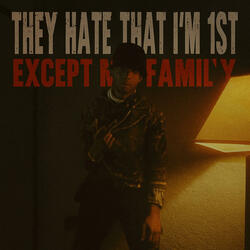 They Hate That I’m 1st (Except My Family)