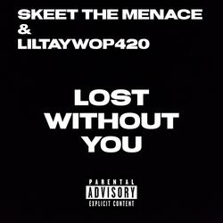 Lost Without You (feat. LilTayWop420)