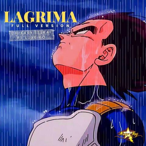 LAGRIMA (feat. Chikary, Luxe Ko & Sekai) [Dragon Ball Super Ending]