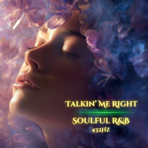 Talkin’ Me Right – Soulful R&B 432Hz