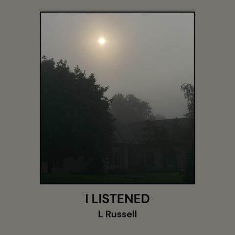 I LISTENED