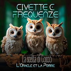 Le tre civette... sentono suoni ipnotizzanti