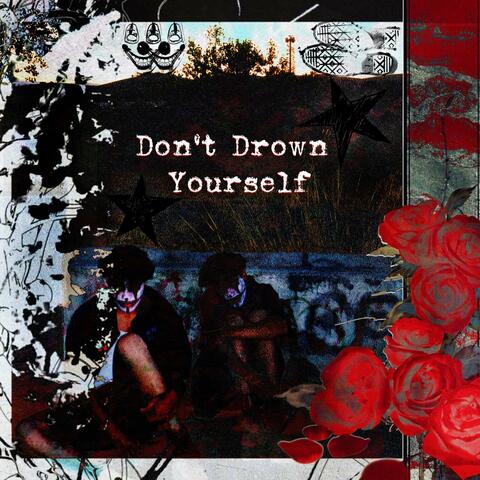 Don't Drown Yourself