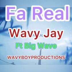 Fa Real (feat. Big Wave)