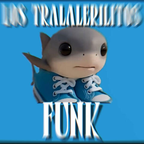 LOS TRALALERILITOS FUNK