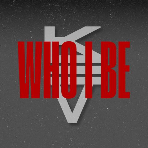 Who I Be