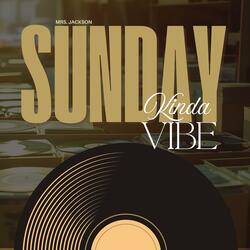 Sunday Kinda Vibe