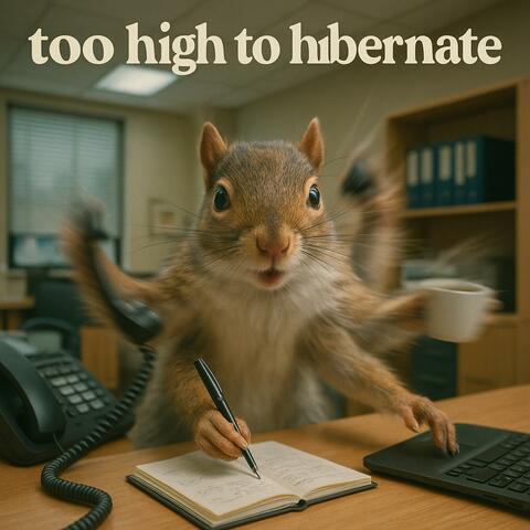 Too High to Hibernate