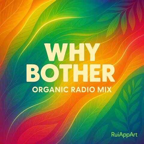 Why Bother (Organic Radio Version)
