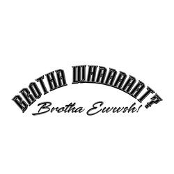 BROTHA EWWSH