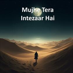 Mujhe Tera Intezaar Hai