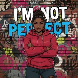 I'm Not Perfect