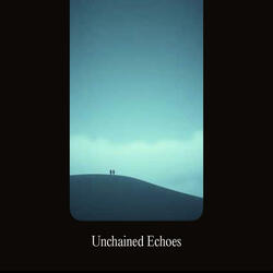 Unchained Echoes