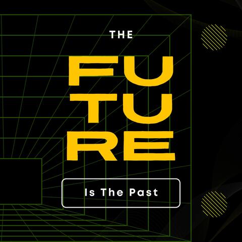 The Future Is The Past