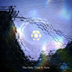 The Only Time Is Now
