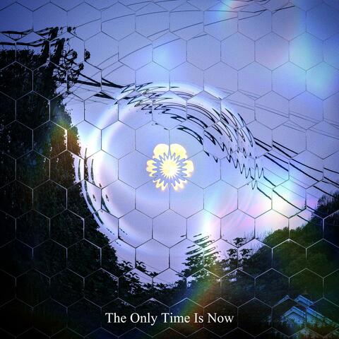 The Only Time Is Now