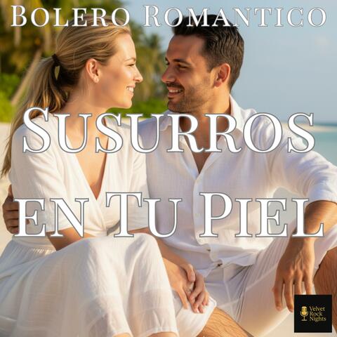 Susurros en Tu Piel (Bolero Romantico)