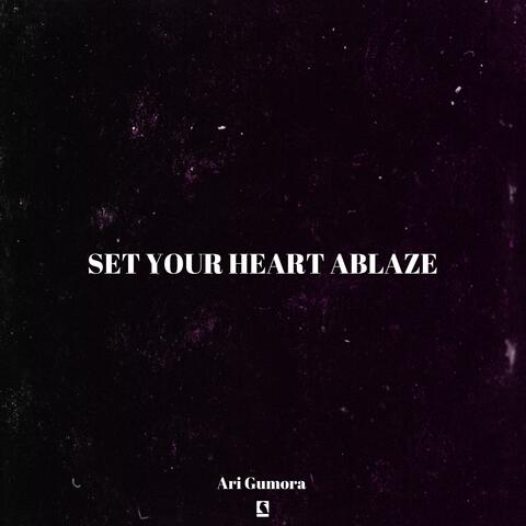 Set Your Heart Ablaze (Alternate Versions)