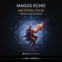 MAGUS ECHO-ANCESTRAL PULSE (Shamanic Psytrance)