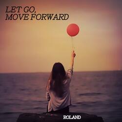 LET GO, THINK FORWARD