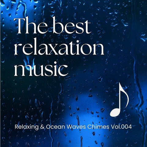 The best relaxation music, Vol. 04 (Relaxing & Ocean Waves Chimes)
