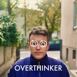 Overthinker