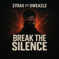 Break the silence (feat. Dweazle)